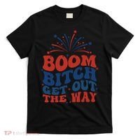 Boom Bitch Get Out The Way T-Shirt thumb 0