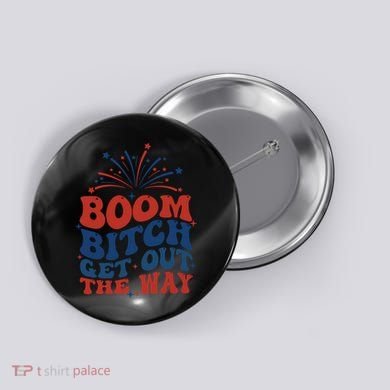 Boom Bitch Get Out The Way Button