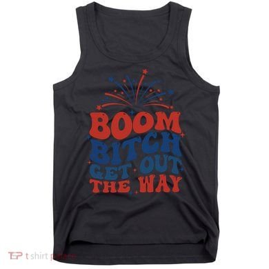 Boom Bitch Get Out The Way Tank Top
