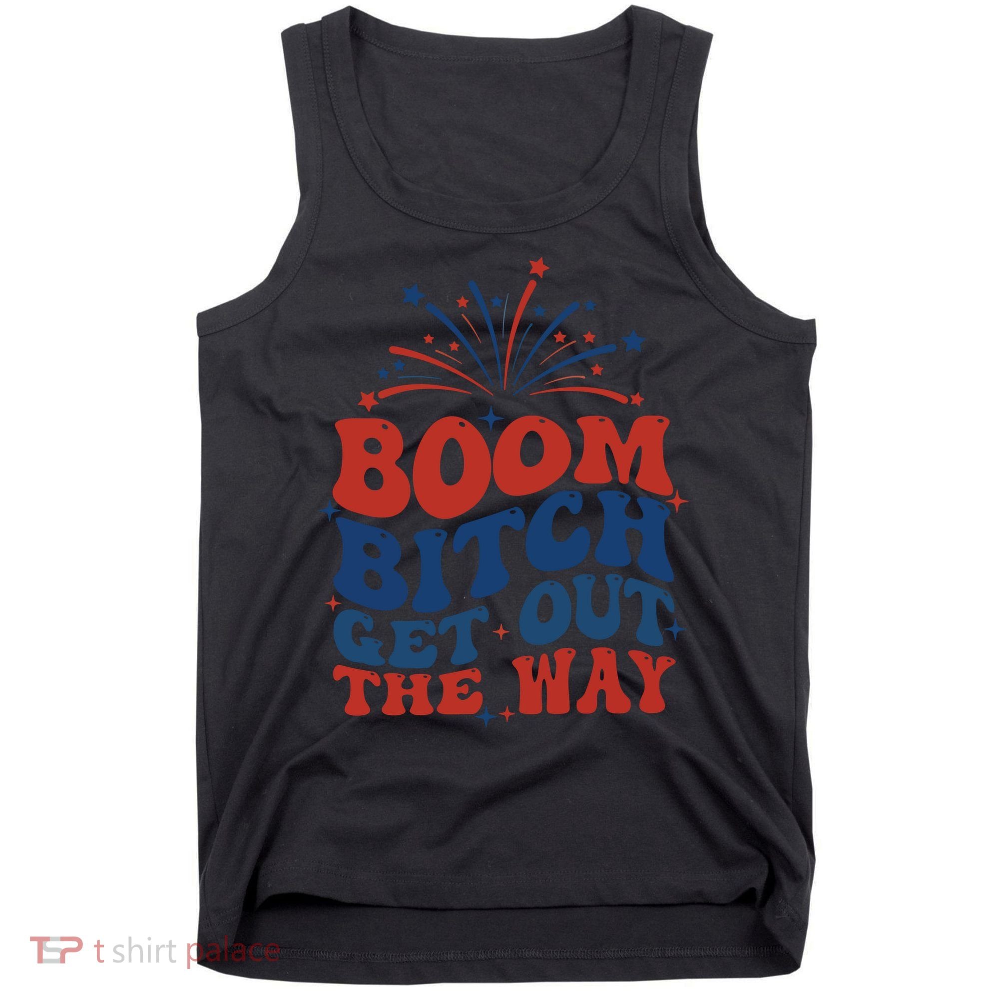Boom Bitch Get Out The Way Tank Top