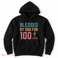 Blessed By God For 100 Years Old Religious Hoodie thumb 0