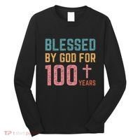 Blessed By God For 100 Years Old Religious Long Sleeve Shirt thumb 0