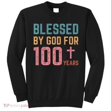 Blessed By God For 100 Years Old Religious Sweatshirt