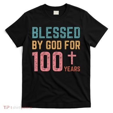 Blessed By God For 100 Years Old Religious T-Shirt