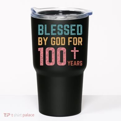 Blessed By God For 100 Years Old Religious Tumbler