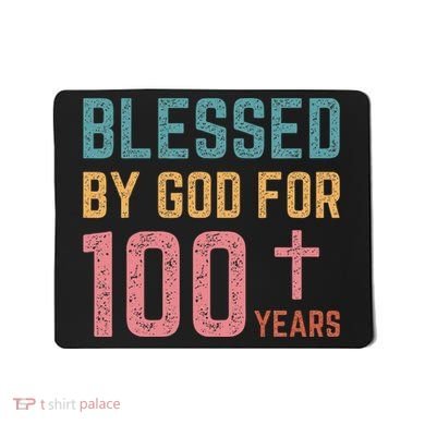 Blessed By God For 100 Years Old Religious Mousepad
