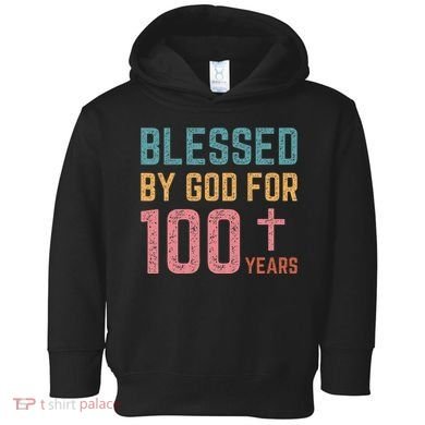 Blessed By God For 100 Years Old Religious Toddler Hoodie