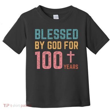 Blessed By God For 100 Years Old Religious Toddler T-Shirt