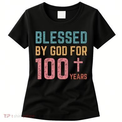 Blessed By God For 100 Years Old Religious Women's T-Shirt