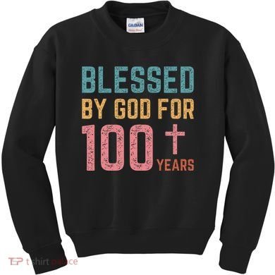 Blessed By God For 100 Years Old Religious Kids Sweatshirt