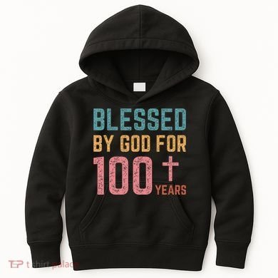 Blessed By God For 100 Years Old Religious Kids Hoodie