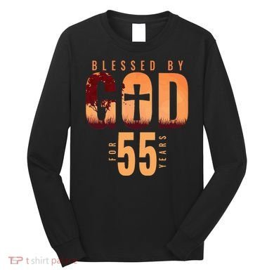 Blessed By God For 55 Years 55th Birthday Religious Theme Long Sleeve Shirt