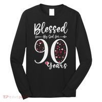 Blessed by God For 90 Years Old 90th Birthday Gift For WoM.e.n Long Sleeve Shirt thumb 0