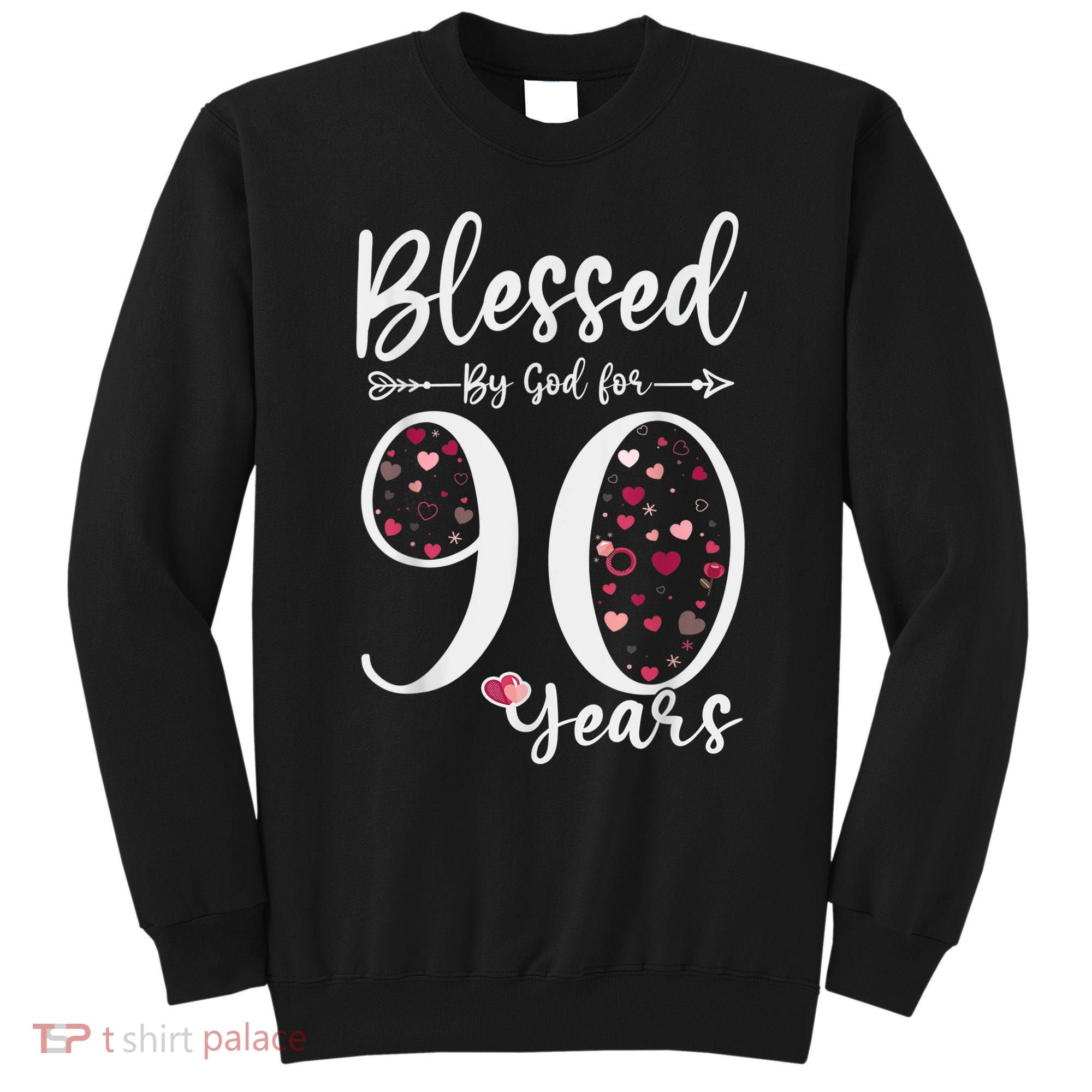 Blessed by God For 90 Years Old 90th Birthday Gift For WoM.e.n Sweatshirt