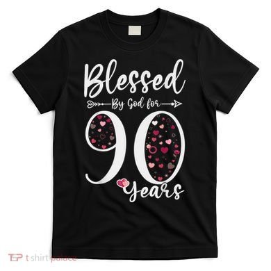 Blessed by God For 90 Years Old 90th Birthday Gift For WoM.e.n T-Shirt