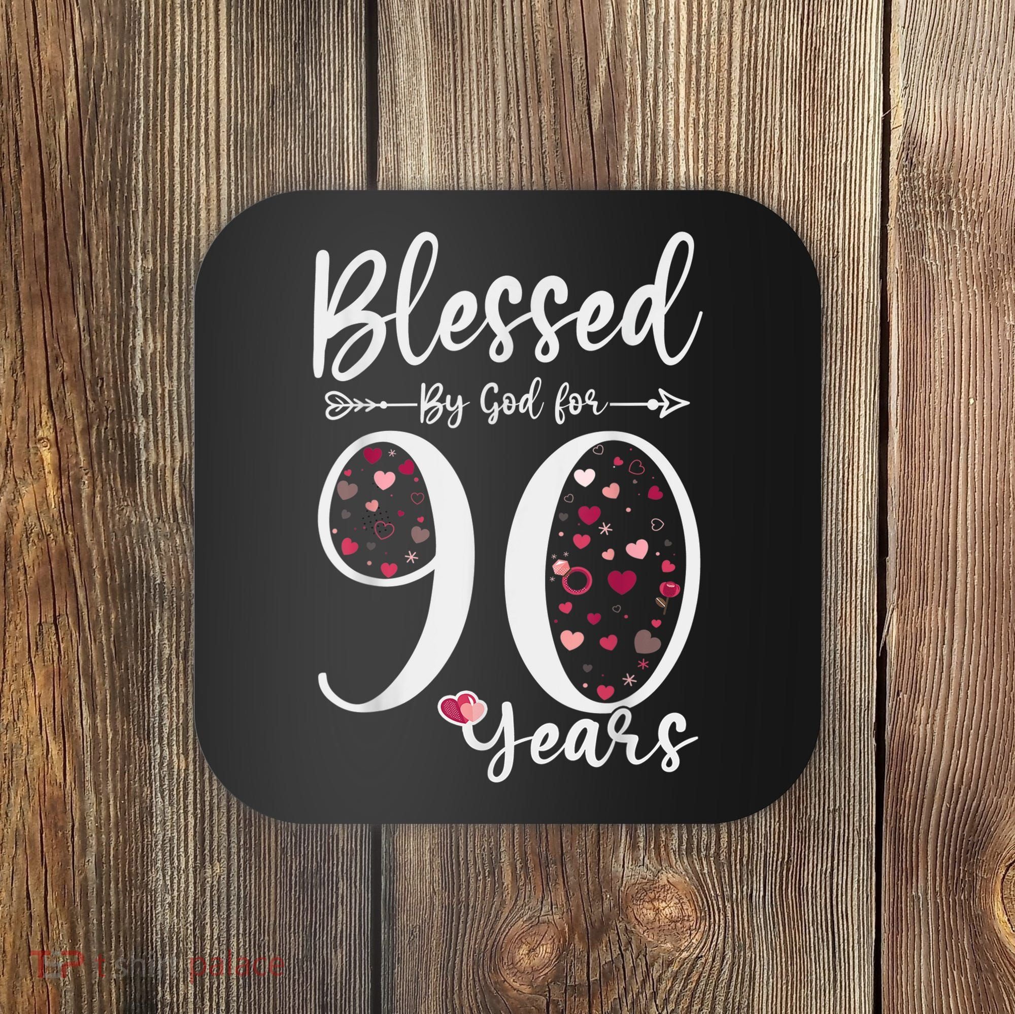 Blessed by God For 90 Years Old 90th Birthday Gift For WoM.e.n Coaster