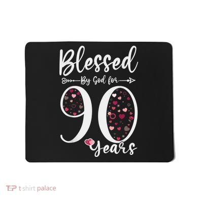 Blessed by God For 90 Years Old 90th Birthday Gift For WoM.e.n Mousepad