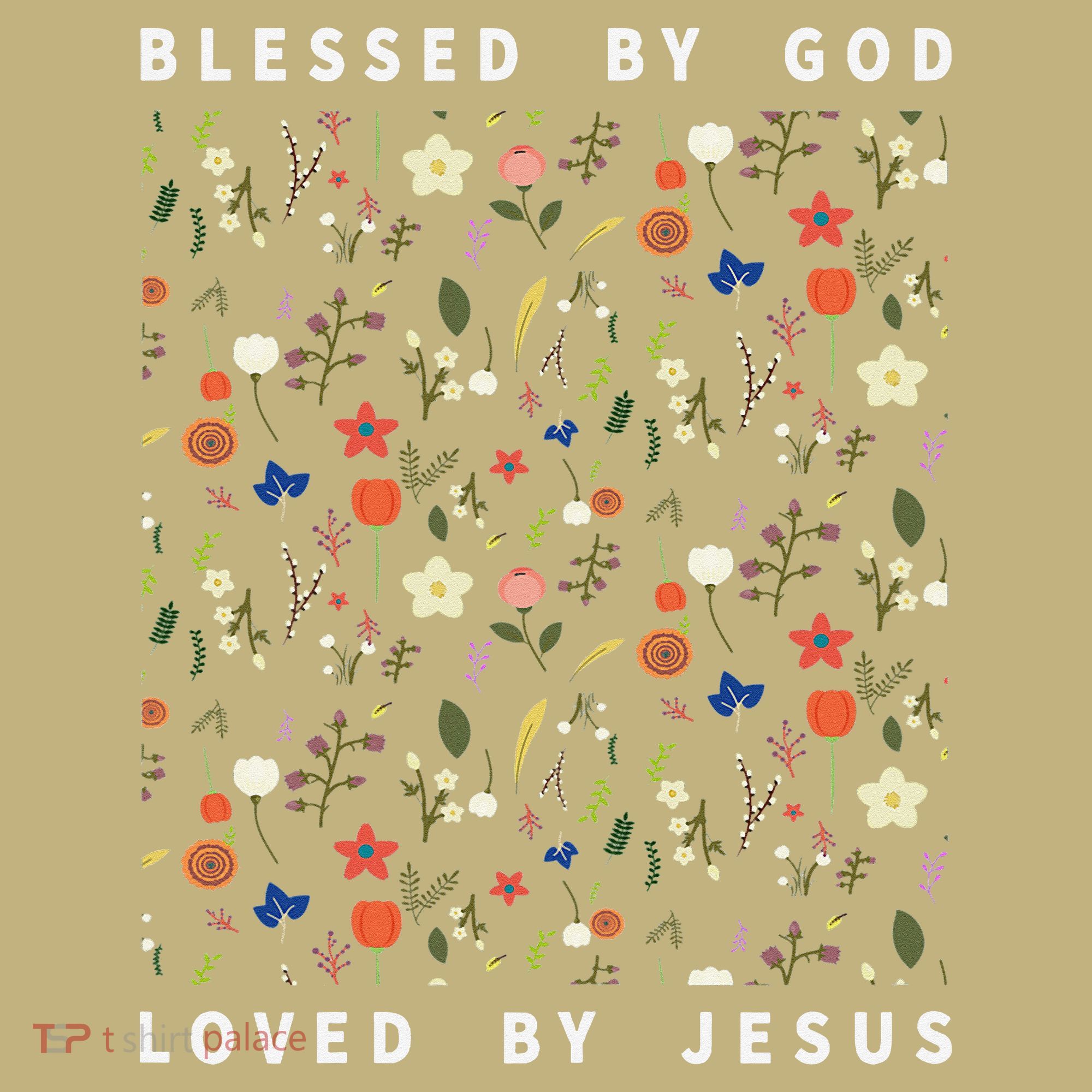 Blessed By God Loved By Jesus Wildflower Christian T-Shirt