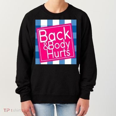 Back & Body Hurts Women's Sweatshirt