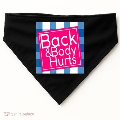 Back & Body Hurts USA-Made Doggie Bandana