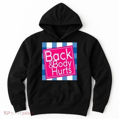 Back & Body Hurts Hoodie