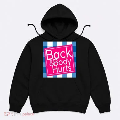 Back & Body Hurts Hoodie