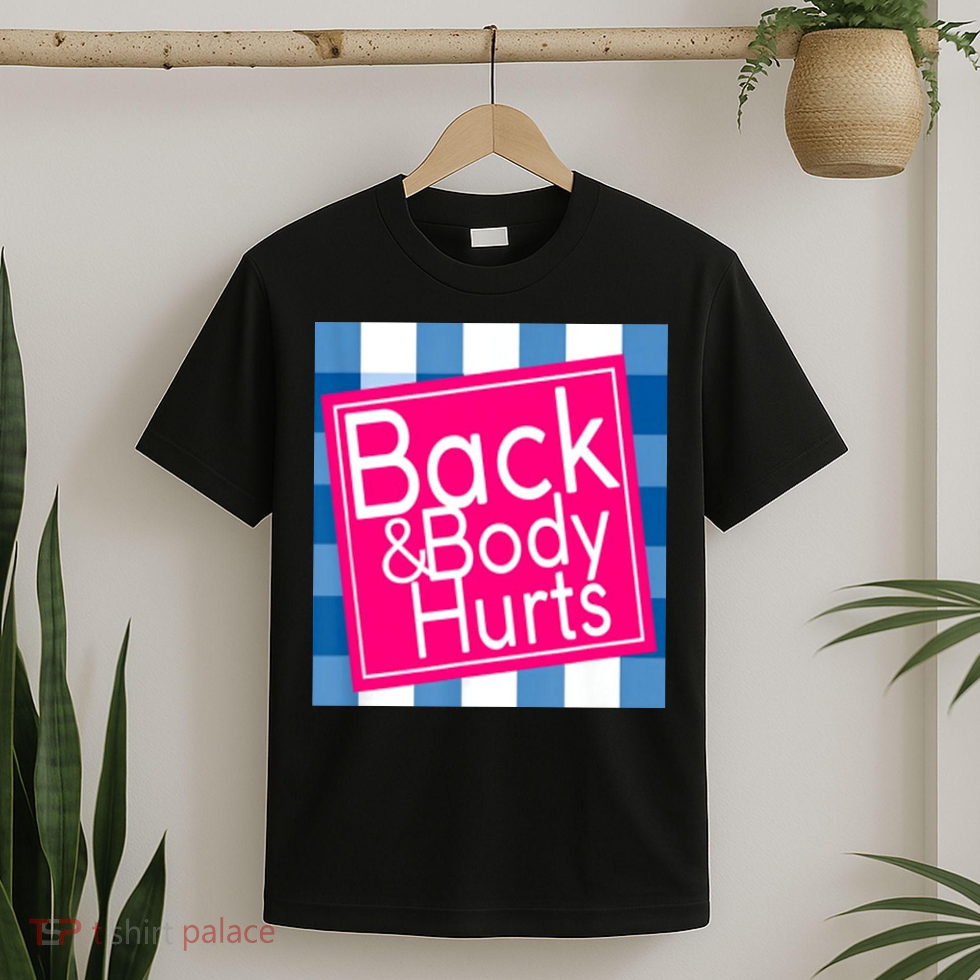 Back & Body Hurts T-Shirt