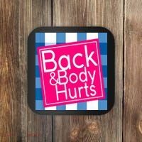Back & Body Hurts Coaster thumb 0