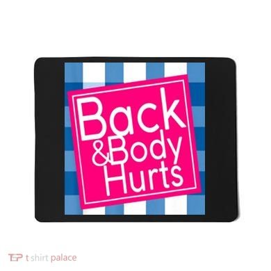 Back & Body Hurts Mousepad