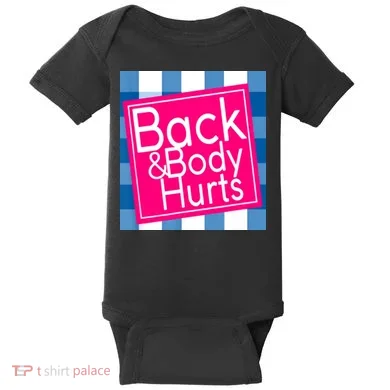 Back & Body Hurts Baby Bodysuit