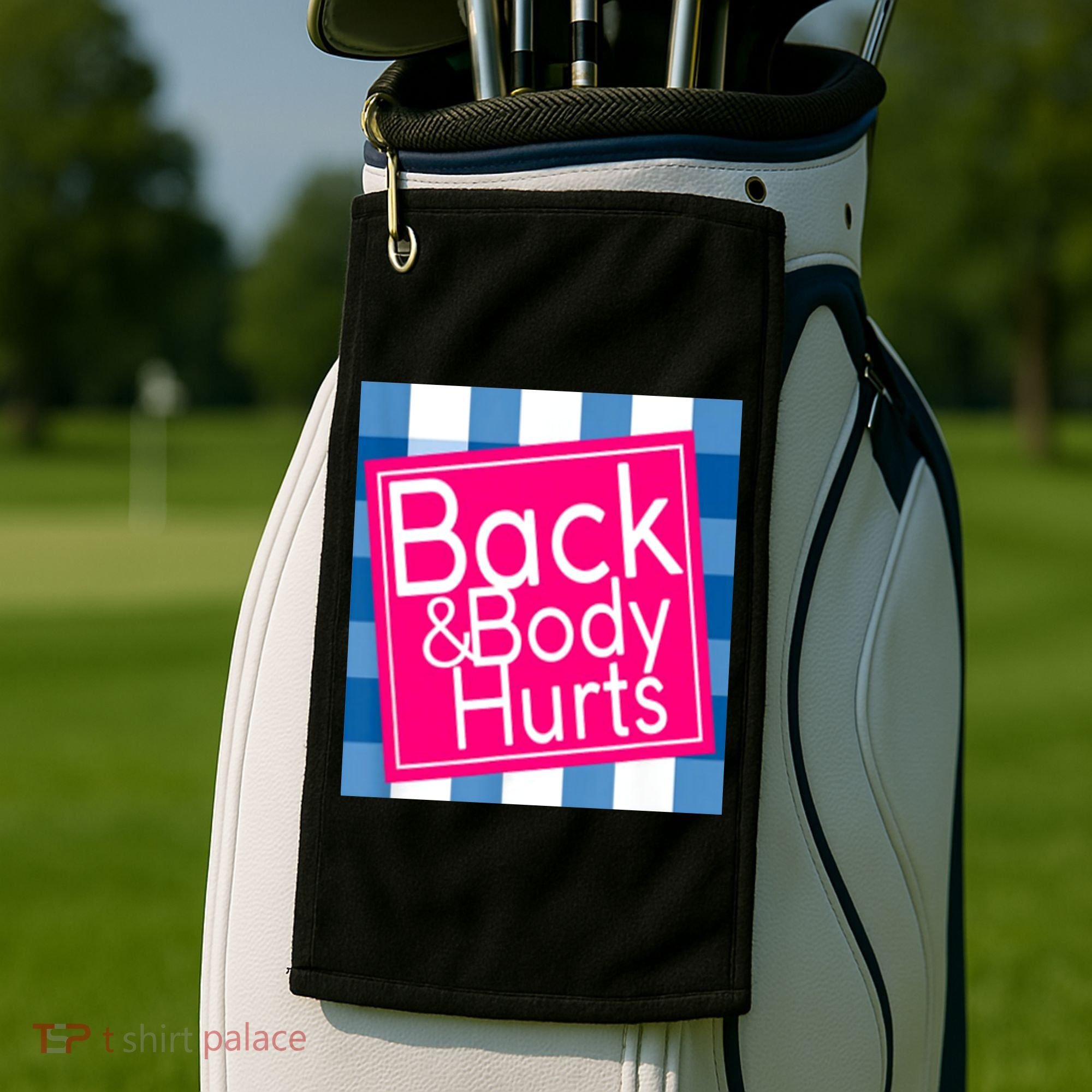 Back & Body Hurts Golf Towel