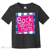 Back & Body Hurts Toddler T-Shirt thumb 0