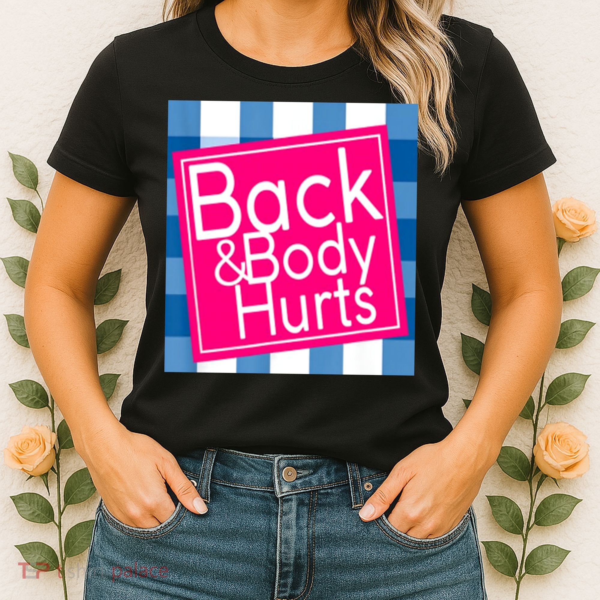 Back & Body Hurts Women's T-Shirt