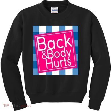 Back & Body Hurts Kids Sweatshirt