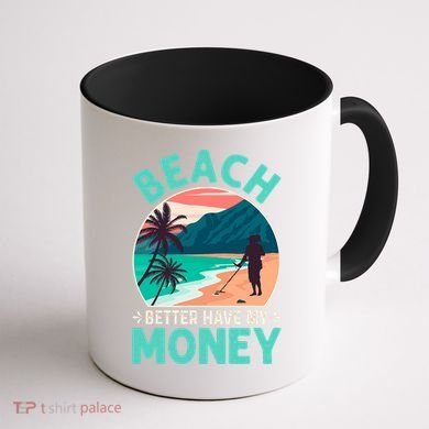 Beach Better Have My Money Metal Detector Funny Retro Bitch Better Have My Money  Coffee Mug back