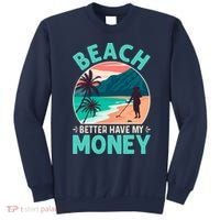Beach Better Have My Money Metal Detector Funny Retro Bitch Better Have My Money  Sweatshirt thumb 0