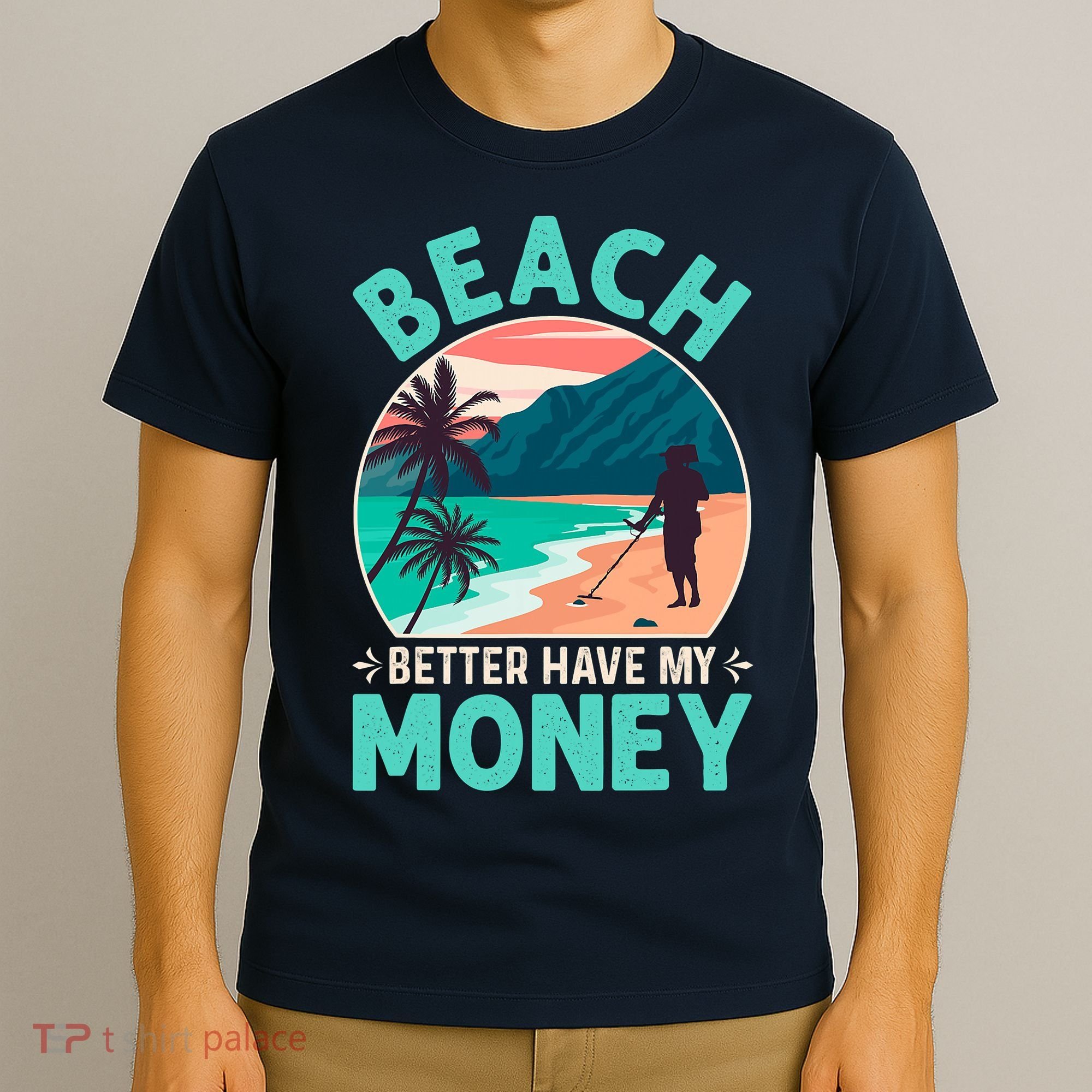 Beach Better Have My Money Metal Detector Funny Retro Bitch Better Have My Money  T-Shirt