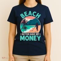 Beach Better Have My Money Metal Detector Funny Retro Bitch Better Have My Money  T-Shirt thumb 4