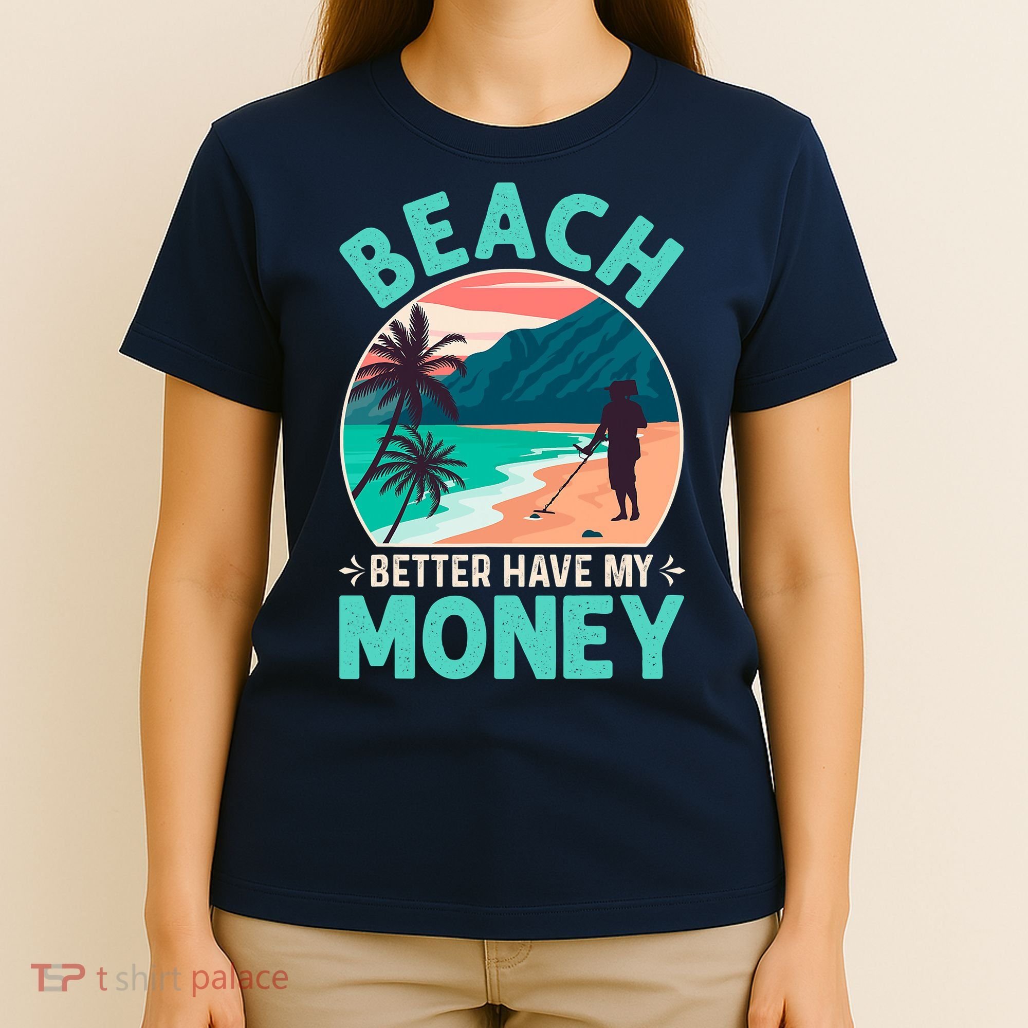 Beach Better Have My Money Metal Detector Funny Retro Bitch Better Have My Money  T-Shirt