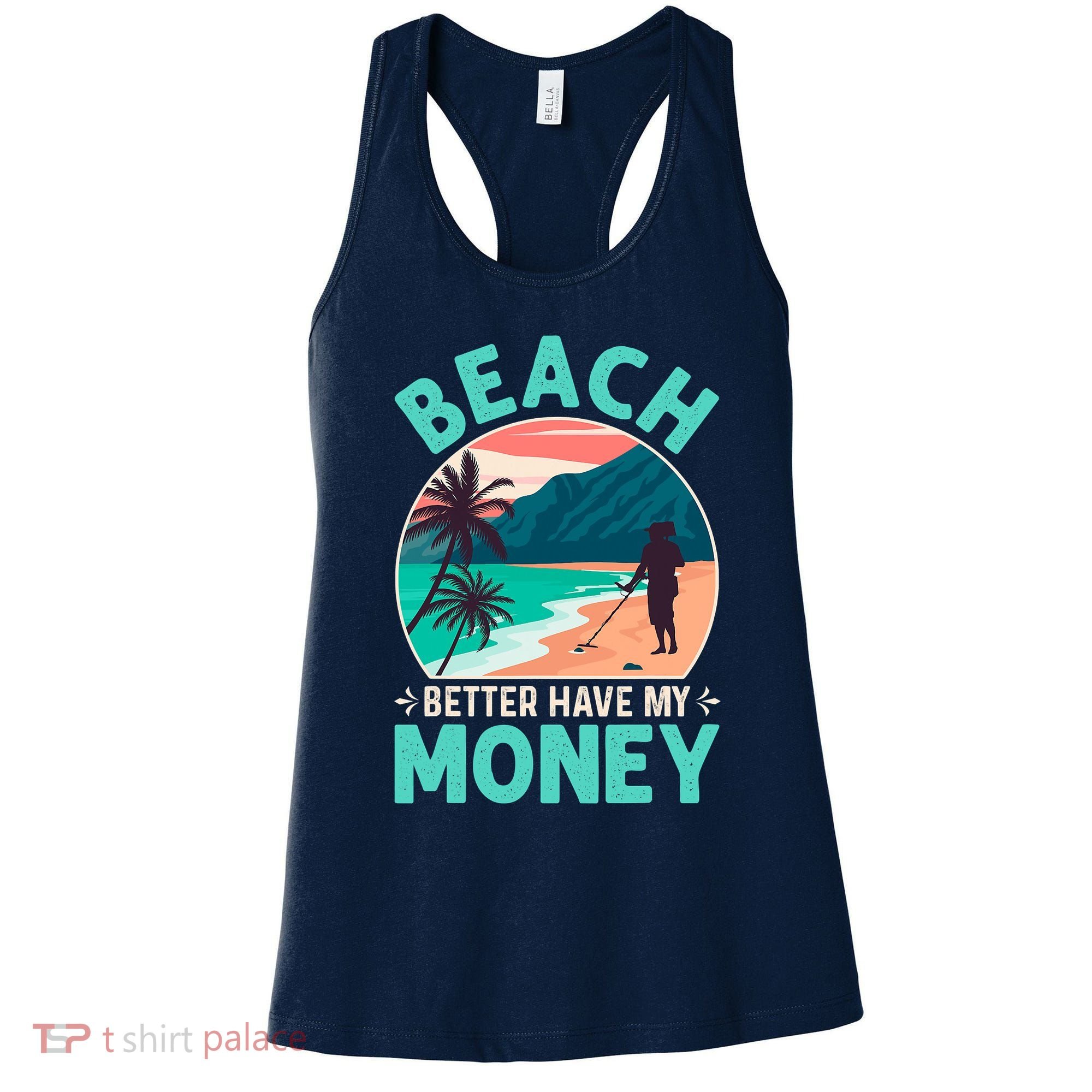 Beach Better Have My Money Metal Detector Funny Retro Bitch Better Have My Money  Women's Tank Top