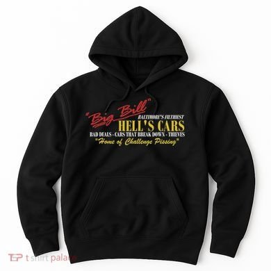 Big Bill HellS Cars Oddly Specific Meme Parody Hoodie