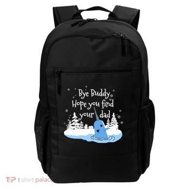 Bye Buddy Hope You Find Your Dad Backpack