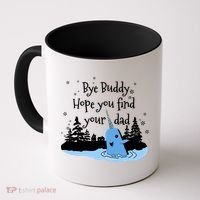Bye Buddy Hope You Find Your Dad Coffee Mug thumb 0