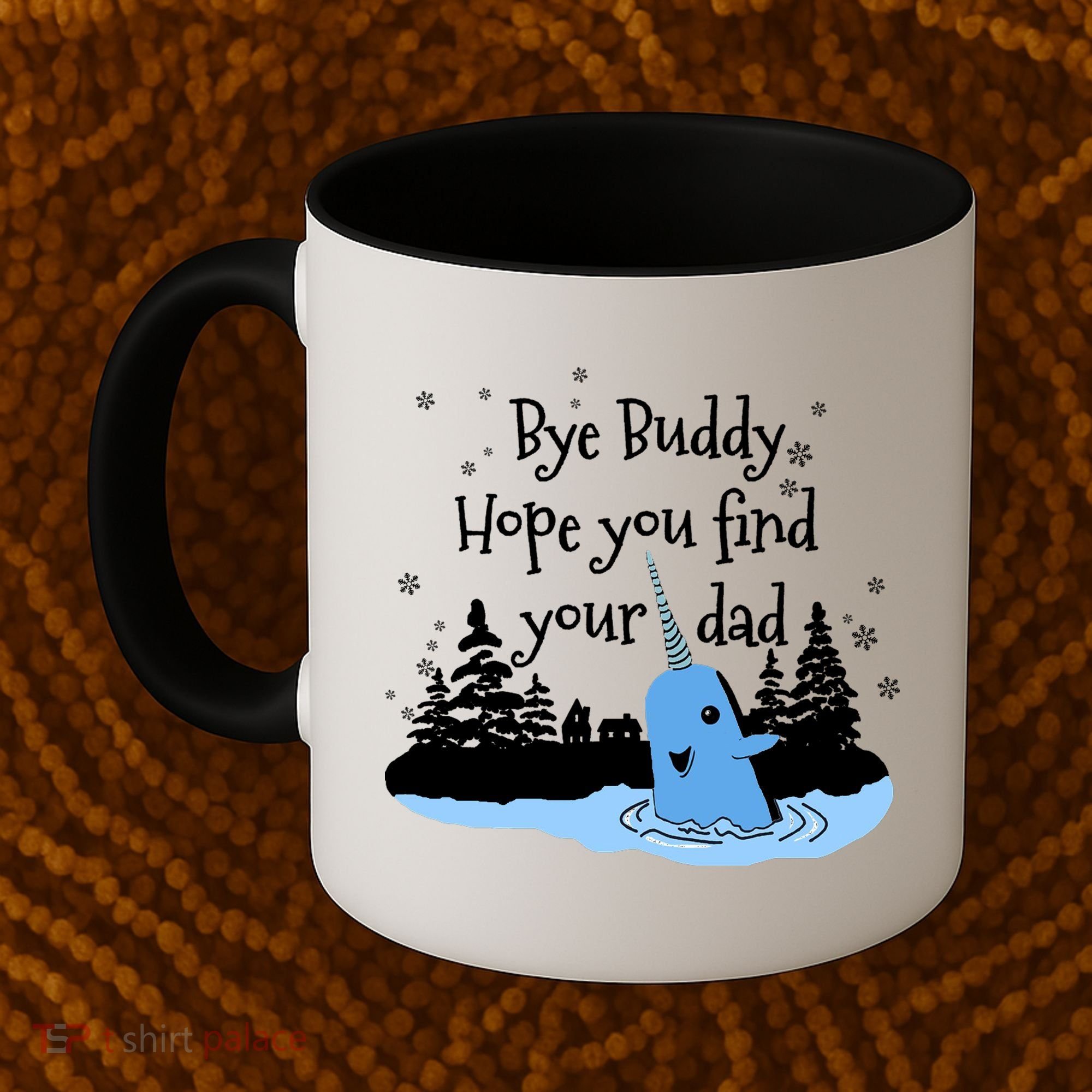 Bye Buddy Hope You Find Your Dad Coffee Mug