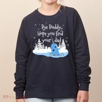 Bye Buddy Hope You Find Your Dad Women's Sweatshirt thumb 0