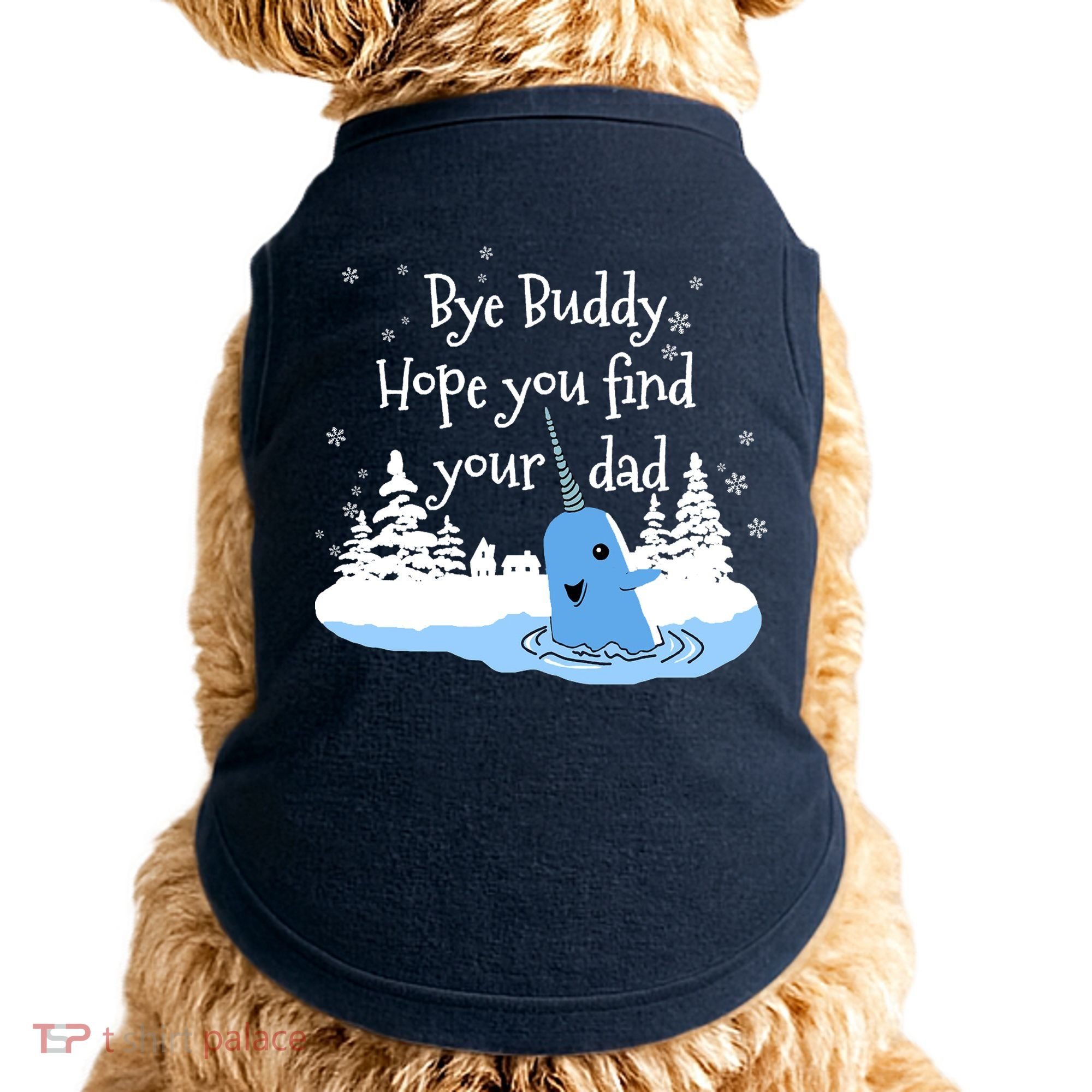 Bye Buddy Hope You Find Your Dad Doggie Tank