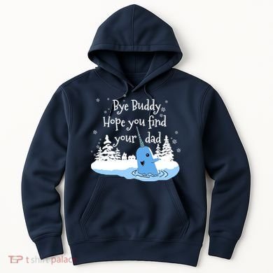Bye Buddy Hope You Find Your Dad Hoodie