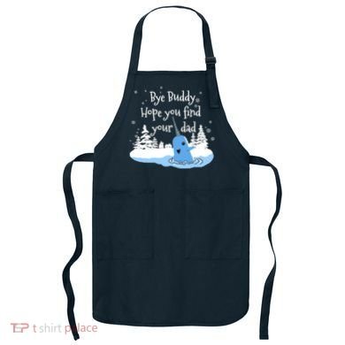 Bye Buddy Hope You Find Your Dad Apron
