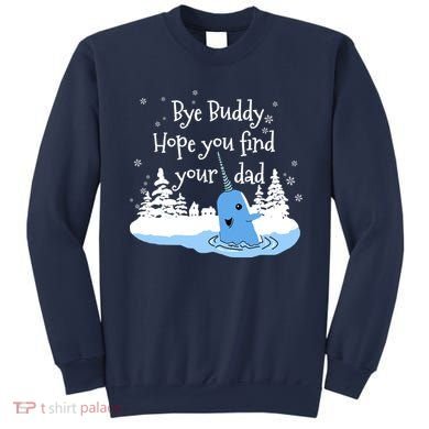 Bye Buddy Hope You Find Your Dad Sweatshirt