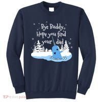 Bye Buddy Hope You Find Your Dad Sweatshirt thumb 0